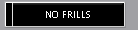 NO FRILLS